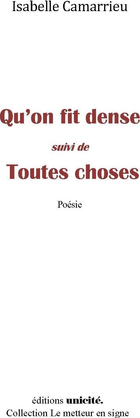 Couverture du livre « QU'ON FIT DENSE SUIVI DE TOUTES CHOSES » de Isabelle Camarrieu, librairie Les Contes Infusés à Corte