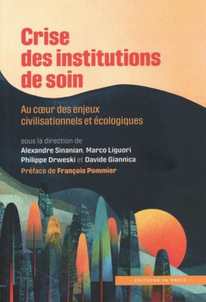 Couverture du livre « Crise des institutions de soin : au coeur des enjeux civilisationnels et écologiques » de Alexandre Sinanian, librairie Les Contes Infusés à Corte