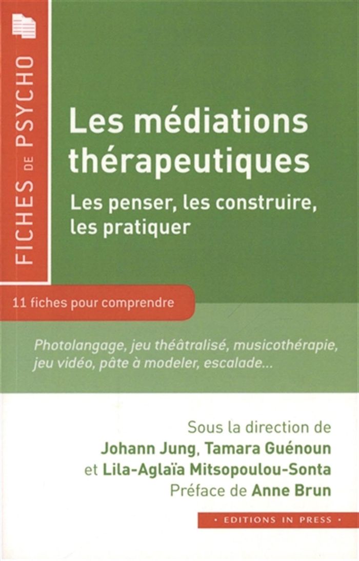 Couverture du livre « Les médiations thérapeutiques : les penser, les construire, les pratiquer » de Jung Johann, librairie Les Contes Infusés à Corte
