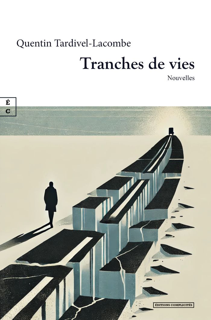 Couverture du livre « Tranches de vies : nouvelles » de Quentin Tardivel-Lacombe, librairie Les Contes Infusés à Corte