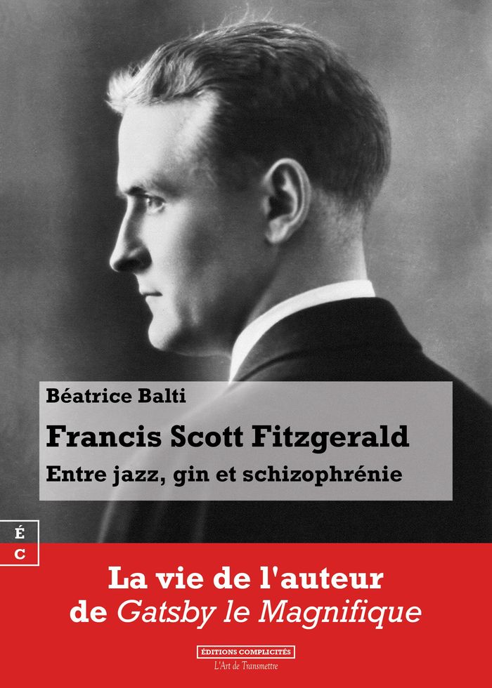 Couverture du livre « Francis Scott Fitzgerald : entre jazz, gin et schizophrénie » de Béatrice Balti, librairie Les Contes Infusés à Corte