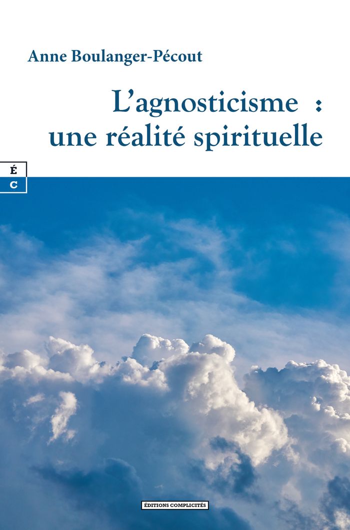 Couverture du livre « L'agnosticisme : une réalité spirituelle » de Anne Boulanger-Pécout, librairie Les Contes Infusés à Corte