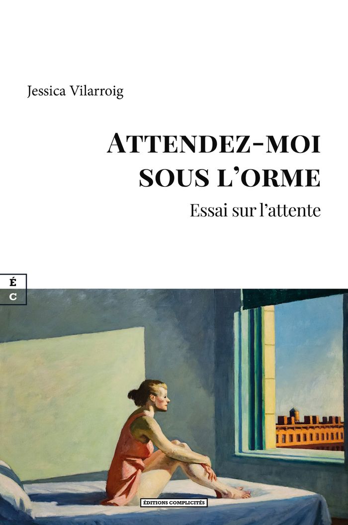 Couverture du livre « Attendez-moi sous l'orme : essai sur l'attente » de Jessica Vilarroig, librairie Les Contes Infusés à Corte