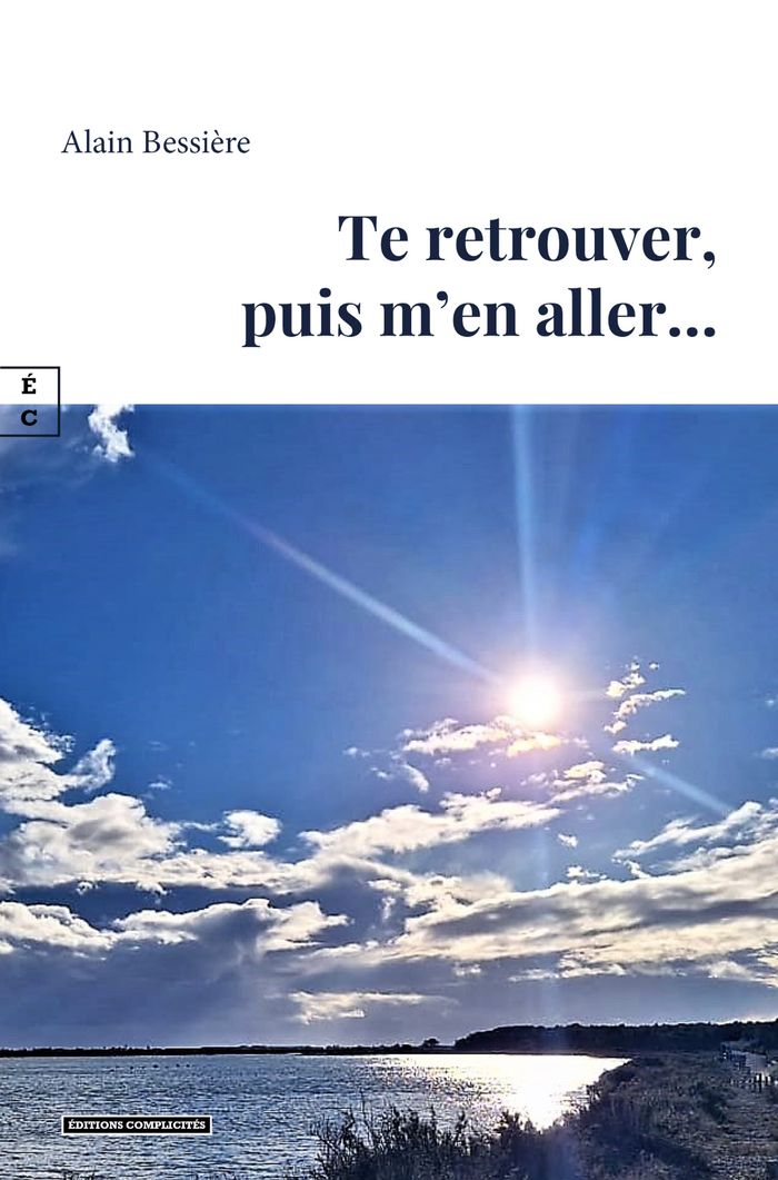 Couverture du livre « Te retrouver, puis m'en aller » de Alain Bessière, librairie Les Contes Infusés à Corte