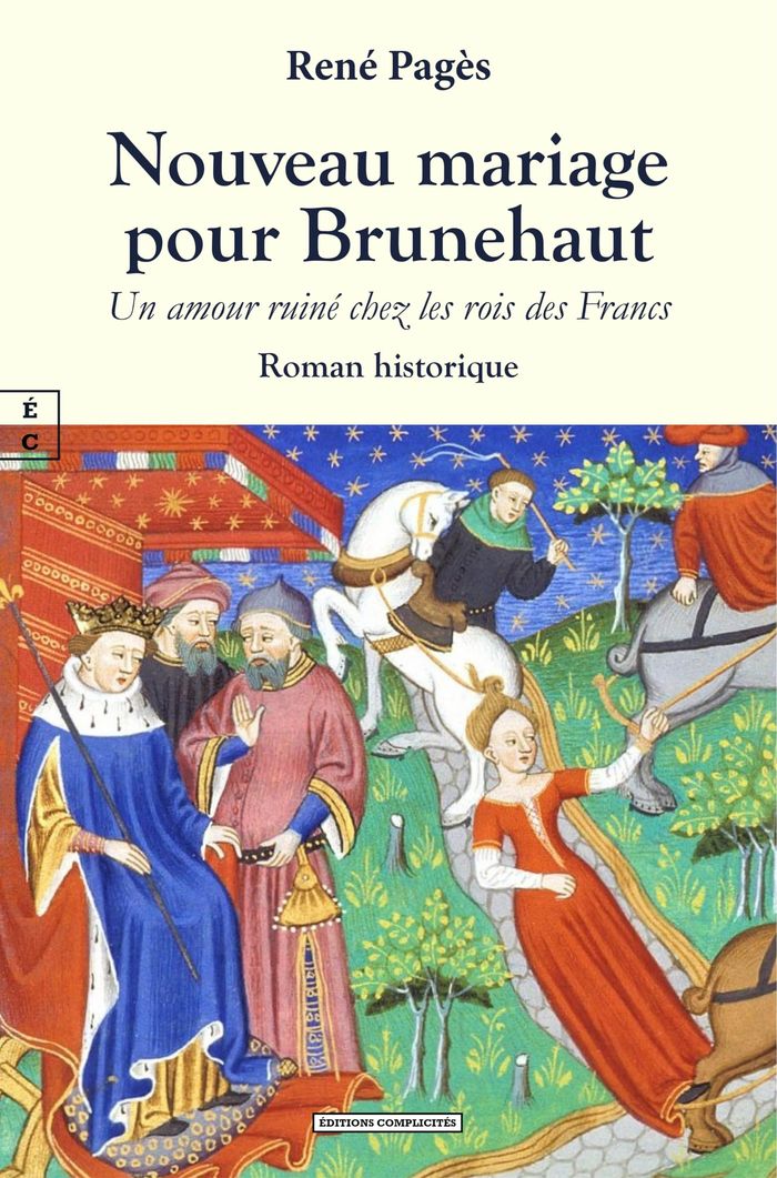 Couverture du livre « Nouveau mariage pour Brunehaut : un amour ruiné chez les rois des Francs » de René Pagès, librairie Les Contes Infusés à Corte