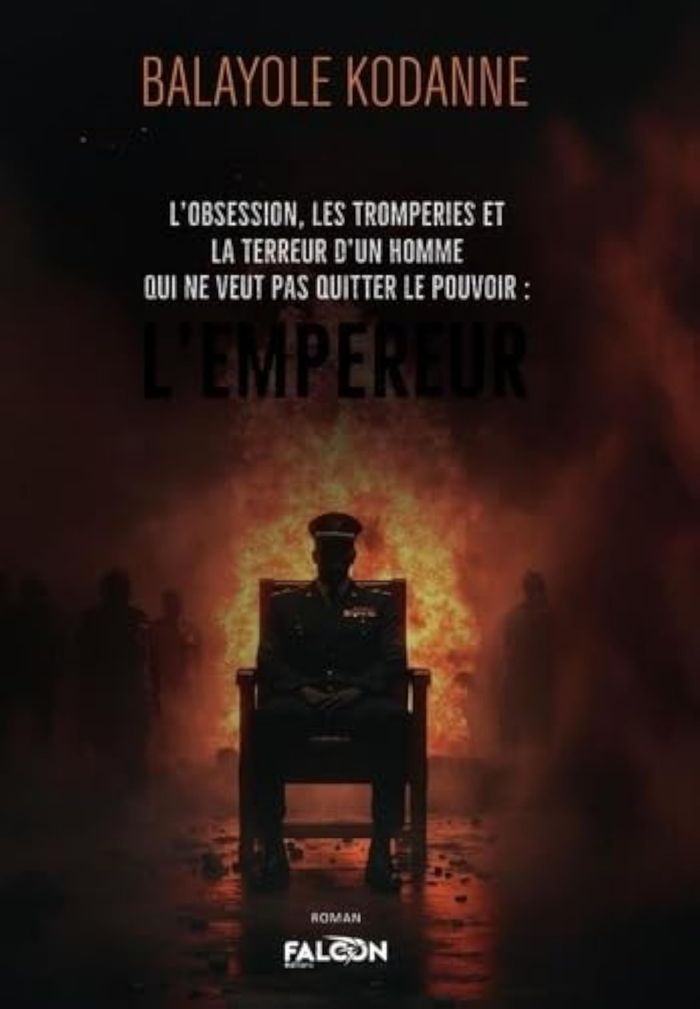 Couverture du livre « LOBSESSION, LES TROMPERIES ET LA TERREUR DUN HOMME QUI NE VEUT PAS QUITTER LE POUVOIR : LEMPEREUR - » de Balayole Kodanne, librairie Les Contes Infusés à Corte