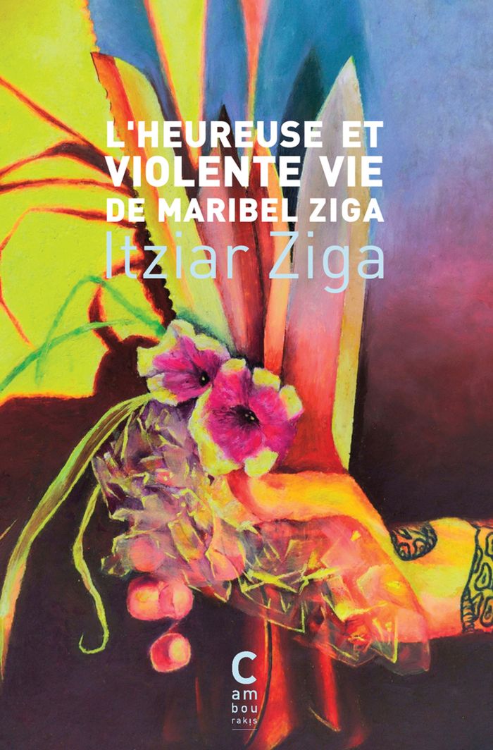 Couverture du livre « L'Heureuse et violente vie de Maribel Ziga » de Itziar Ziga, librairie Les Contes Infusés à Corte