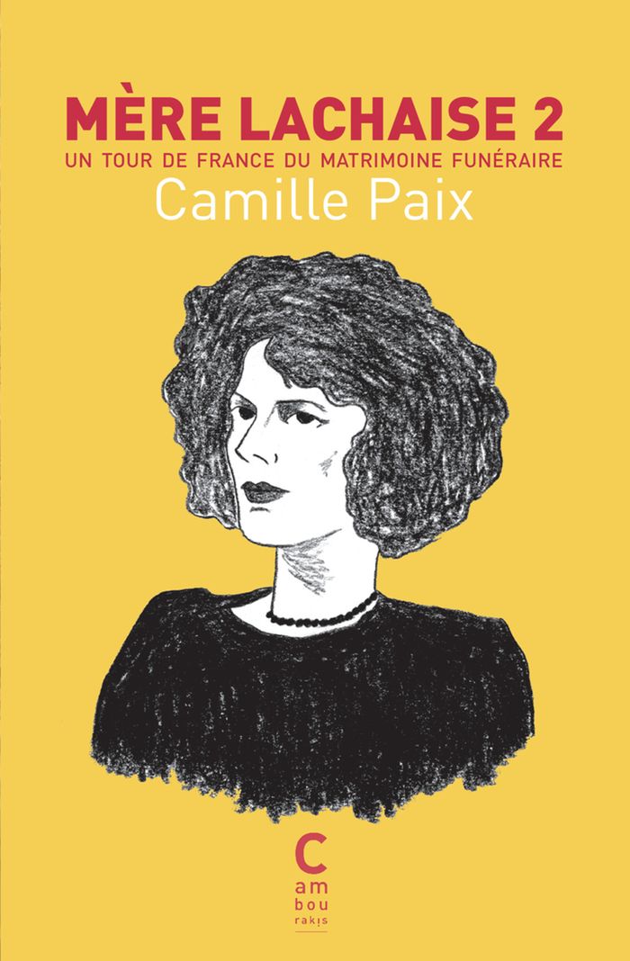 Couverture du livre « Mère Lachaise 2 : Un tour de France du matrimoine funéraire » de Camille Paix, librairie Les Contes Infusés à Corte