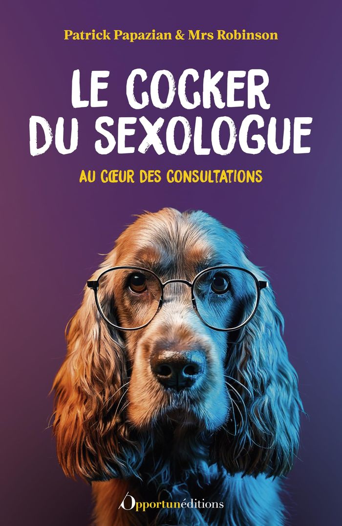 Couverture du livre « Le cocker du sexologue : au coeur des consultations » de Patrick Papazian, librairie Les Contes Infusés à Corte