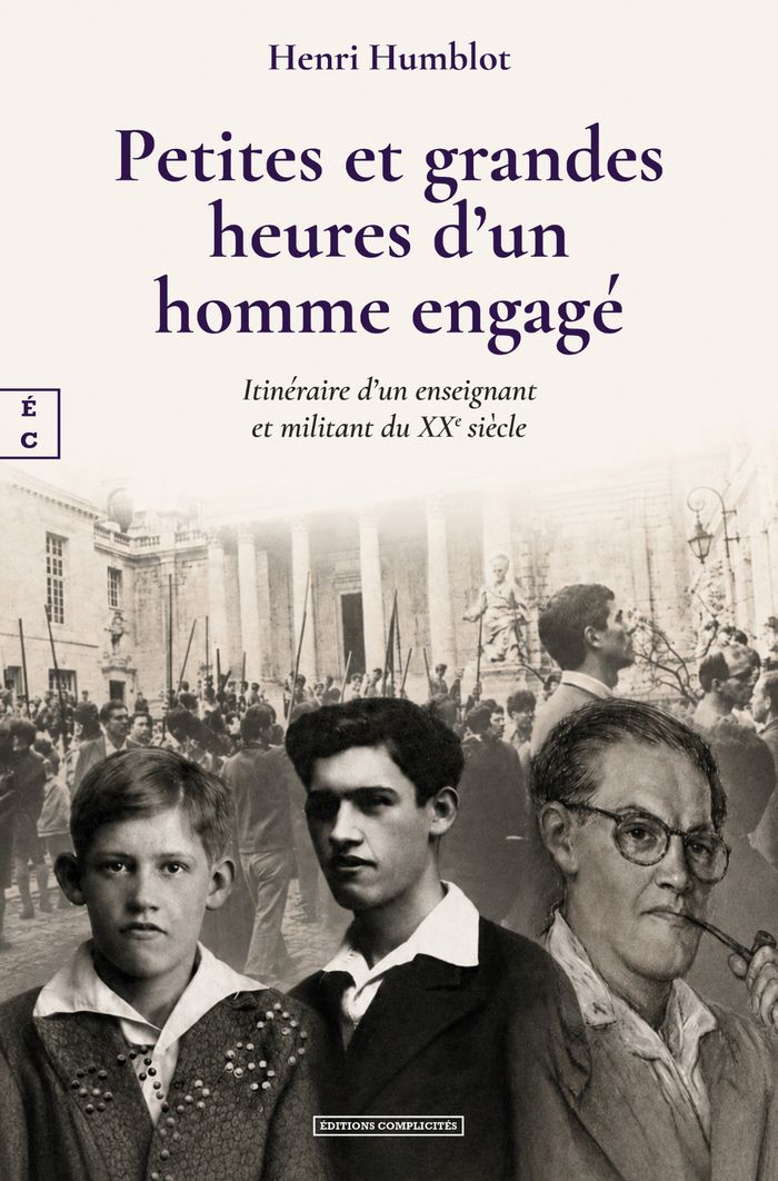 Couverture du livre « PETITES ET GRANDES HEURES D'UN HOMME ENGAGE : ITINERAIRE D'UN ENSEIGNANT ET MILITANT DU XXEAE SIECLE » de Humblot Henri, librairie Les Contes Infusés à Corte