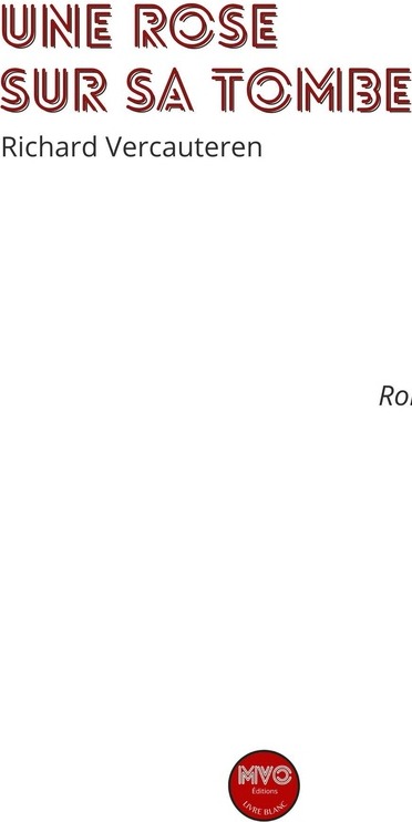 Couverture du livre « Une rose sur sa tombe : roman » de Richard Vercauteren, librairie Les Contes Infusés à Corte