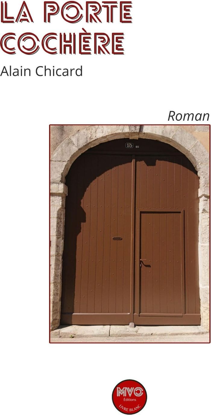 Couverture du livre « La porte cochère : roman » de Alain Chicard, librairie Les Contes Infusés à Corte