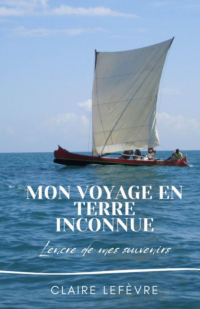 Couverture du livre « Mon voyage en terre inconnue : l'encre de mes souvenirs » de Claire Lefèvre, librairie Les Contes Infusés à Corte