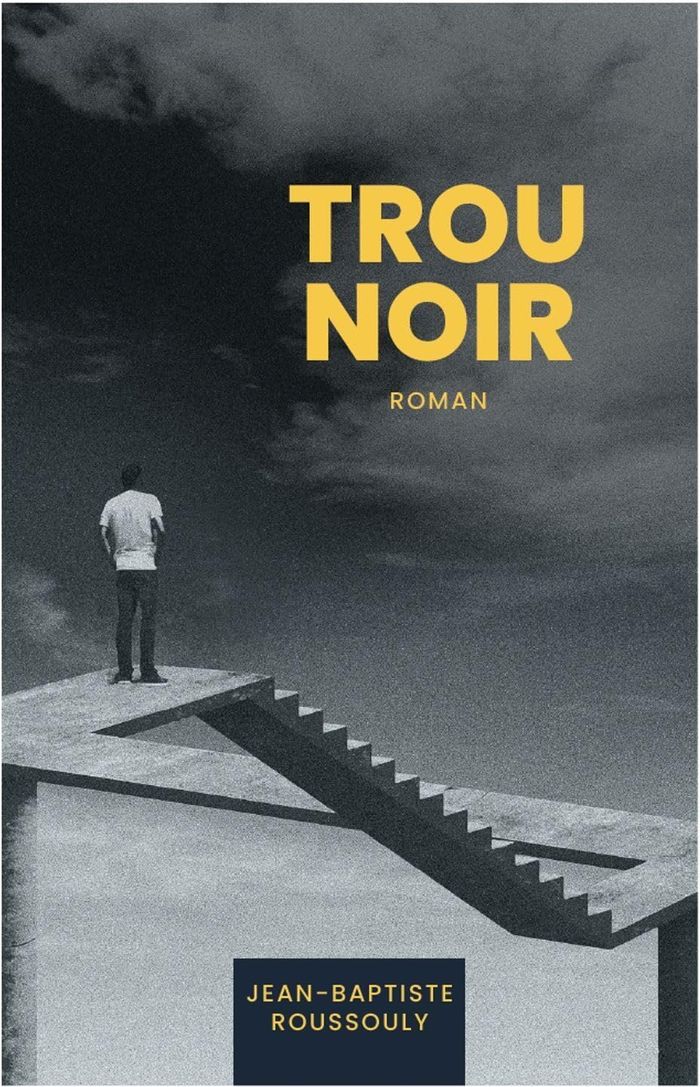 Couverture du livre « Trou noir : roman » de Jean-Baptiste Roussouly, librairie Les Contes Infusés à Corte
