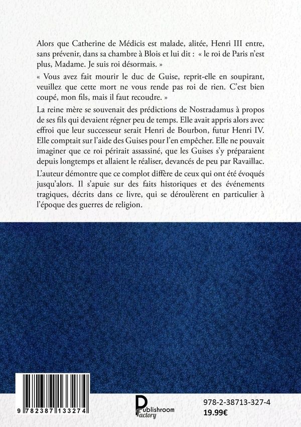 Quatrième de couverture de « Bourbons et Guises au temps des guerres de religion : la vérité sur l'assassinat d'Henri IV »