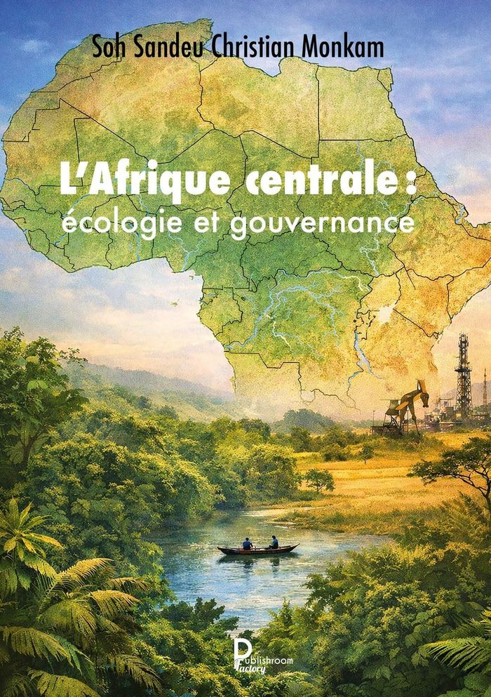 Couverture du livre « L'Afrique centrale : écologie et gouvernance » de Soh Sandeu Christian Monkam, librairie Les Contes Infusés à Corte