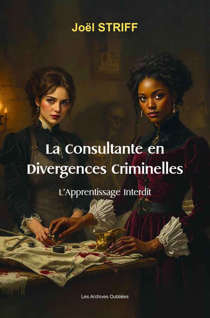Couverture du livre « La Consultante en Divergences Criminelles : l'Apprentissage Interdit » de Joël Striff, librairie Les Contes Infusés à Corte