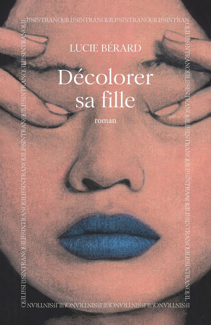 Couverture du livre « DECOLORER SA FILLE : RENTREE LITTERAIRE 2026 » de Lucie Berard, librairie Les Contes Infusés à Corte