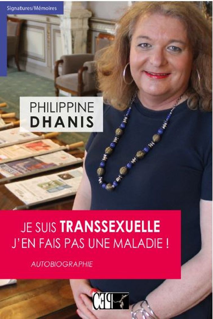 Couverture du livre « JE SUIS TRANSSEXUELLE. J'EN FAIS PAS UNE MALADIE! » de Dhanis, Philippe, librairie Les Contes Infusés à Corte
