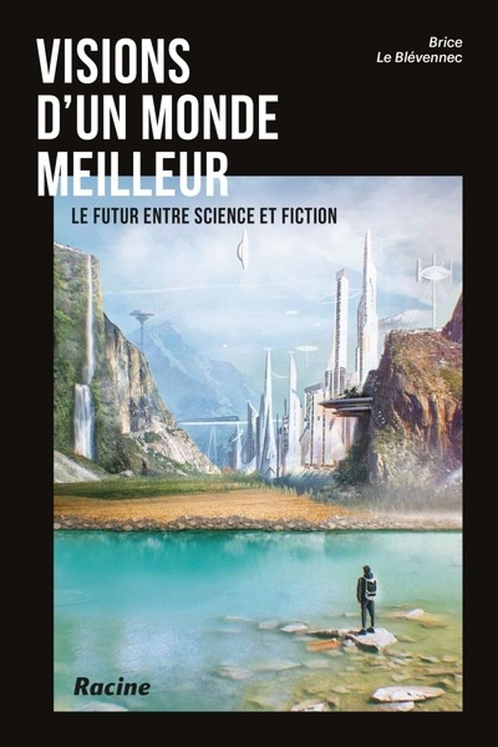 Couverture du livre « VISIONS D'UN MONDE MEILLEUR - LE FUTUR ENTRE SCIENCE ET FICTION » de Le Blevennec Brice, librairie Les Contes Infusés à Corte