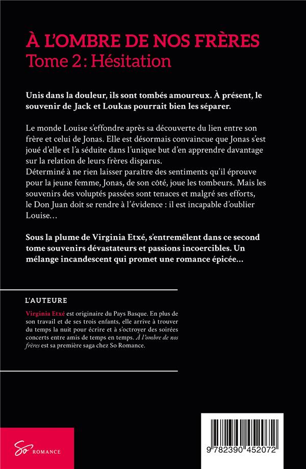 Quatrième de couverture de « A L'OMBRE DE NOS FRERES - HESITATION - ROMANCE TORRIDE ET BOULEVERSANTE ENTRE HAINE ET PASSION »