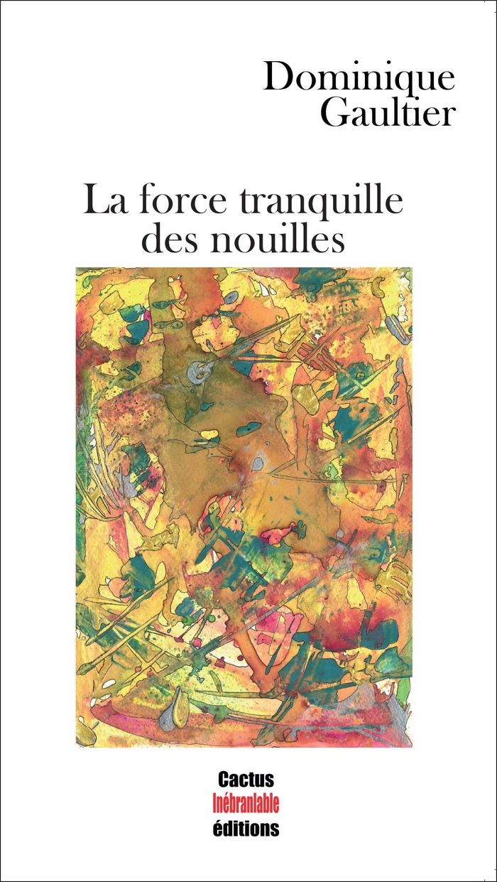 Couverture du livre « LA FORCE TRANQUILLE DES NOUILLES », librairie Les Contes Infusés à Corte