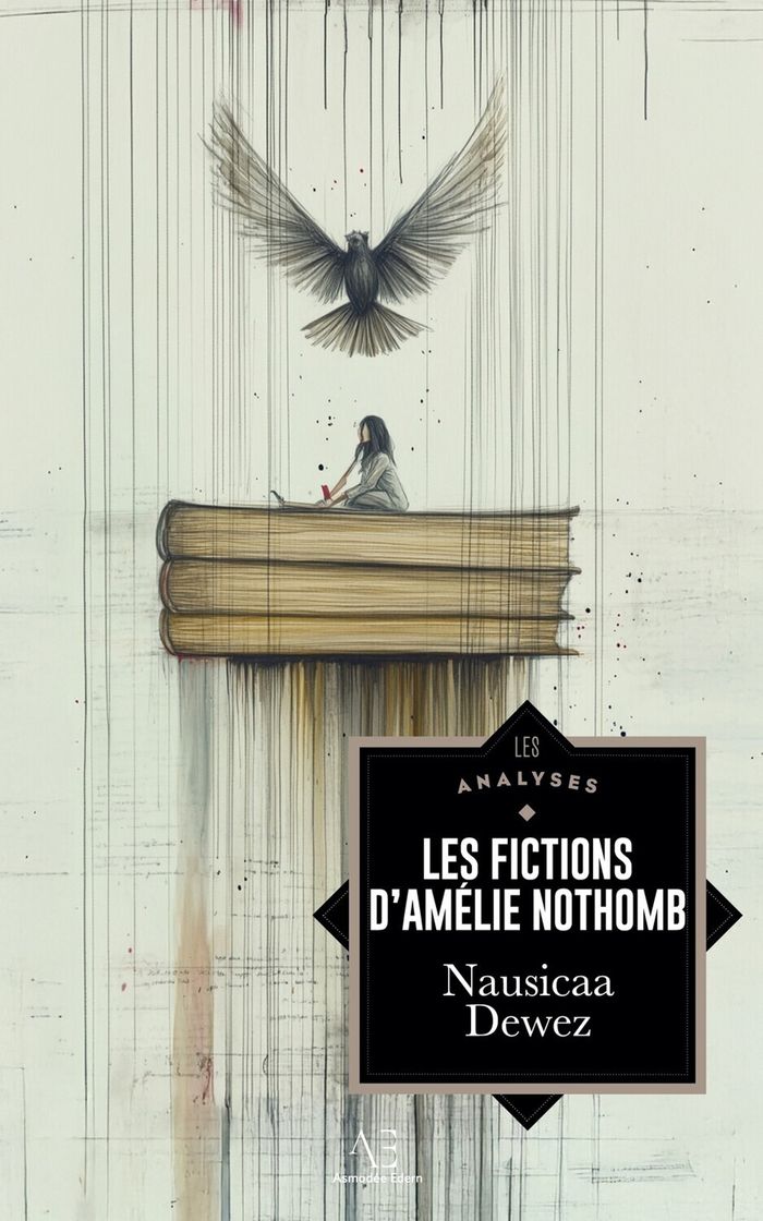 Couverture du livre « Les fictions d'Amélie Nothomb » de Nausicaa Dewez, librairie Les Contes Infusés à Corte
