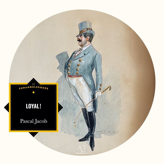 Couverture du livre « LOYAL ! » de Pascal Jacob, librairie Les Contes Infusés à Corte