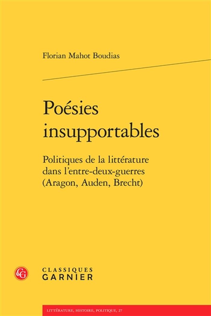 Couverture du livre « POESIES INSUPPORTABLES - POLITIQUES DE LA LITTERATURE DANS L'ENTRE-DEUX-GUERRES (ARAGON, AUDEN, BREC » de Mahot Boudias F., librairie Les Contes Infusés à Corte