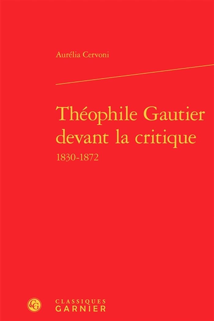 Couverture du livre « THEOPHILE GAUTIER DEVANT LA CRITIQUE » de Aurelia Cervoni, librairie Les Contes Infusés à Corte