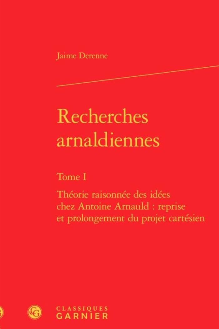 Couverture du livre « RECHERCHES ARNALDIENNES - TOME I - THEORIE RAISONNEE DES IDEES CHEZ ANTOINE ARNAULD : REPRISE ET PRO » de Derenne/peeters, librairie Les Contes Infusés à Corte