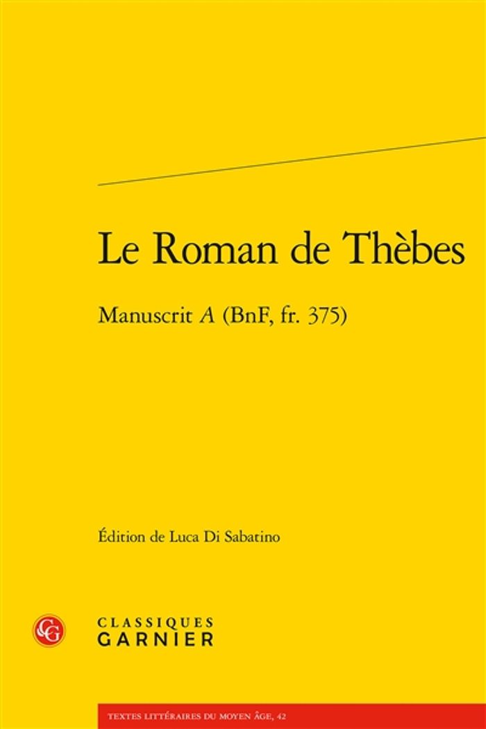 Couverture du livre « LE ROMAN DE THEBES - MANUSCRIT A (BNF, FR. 375) » de Di Sabatino Luca, librairie Les Contes Infusés à Corte