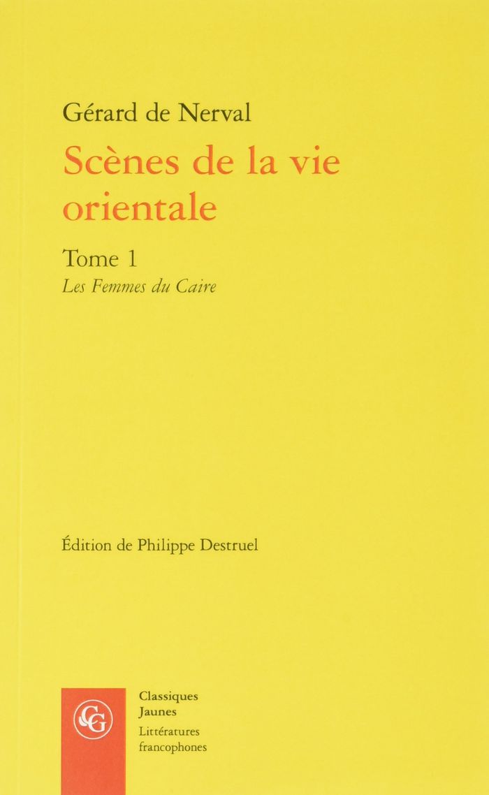Couverture du livre « SCENES DE LA VIE ORIENTALE - TOME 1 - LES FEMMES DU CAIRE » de Nerval Gerard De, librairie Les Contes Infusés à Corte