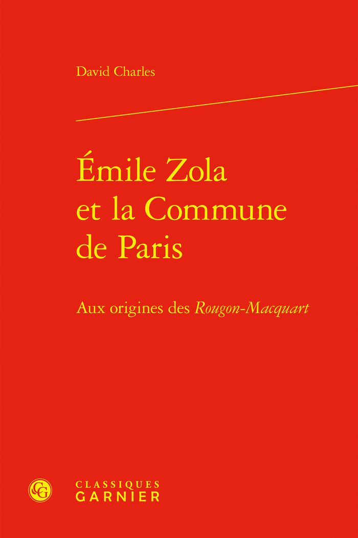 Couverture du livre « EMILE ZOLA ET LA COMMUNE DE PARIS - AUX ORIGINES DES ROUGON-MACQUART » de David Charles, librairie Les Contes Infusés à Corte