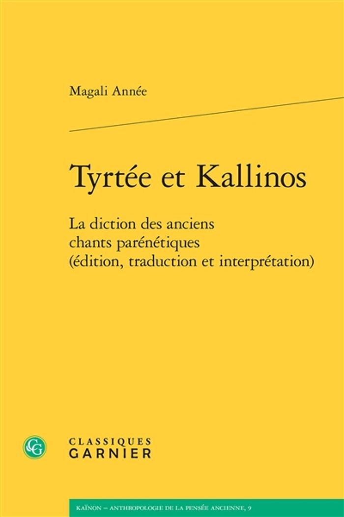 Couverture du livre « TYRTEE ET KALLINOS - LA DICTION DES ANCIENS CHANTS PARENETIQUES (EDITION, TRADUCTION ET INTERPRETATI » de Magali Annee, librairie Les Contes Infusés à Corte