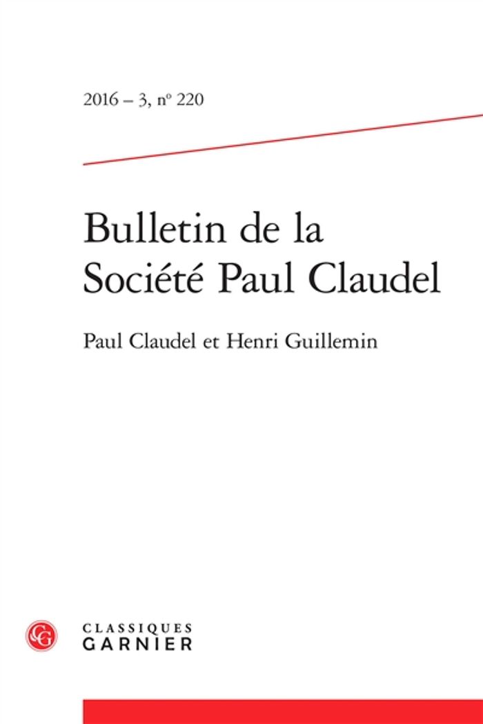 Couverture du livre « BULLETIN DE LA SOCIETE PAUL CLAUDEL - 2016 - 3, N  220 - PAUL CLAUDEL ET HENRI GUILLEMIN » de M-V. Nantet, librairie Les Contes Infusés à Corte
