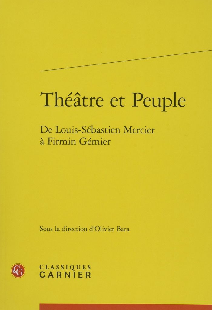 Couverture du livre « THEATRE ET PEUPLE - DE LOUIS-SEBASTIEN MERCIER A FIRMIN GEMIER » de Olivier Bara, librairie Les Contes Infusés à Corte