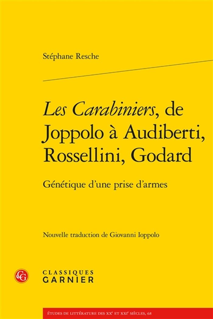 Couverture du livre « LES CARABINIERS, DE JOPPOLO A AUDIBERTI, ROSSELLINI, GODARD - GENETIQUE D'UNE PRISE D'ARMES » de Resche/consolini, librairie Les Contes Infusés à Corte