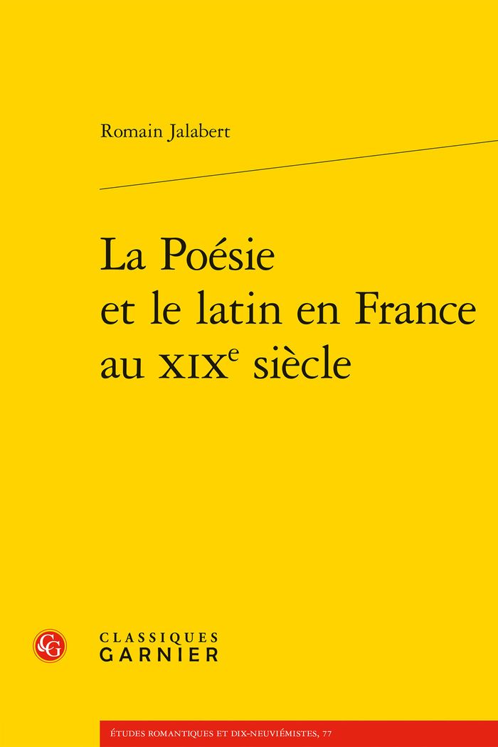 Couverture du livre « LA POESIE ET LE LATIN EN FRANCE AU XIXE SIECLE » de Romain Jalabert, librairie Les Contes Infusés à Corte