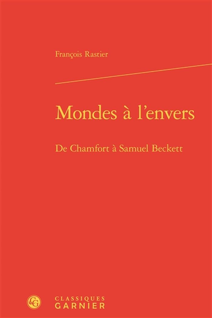 Couverture du livre « MONDES A L'ENVERS - DE CHAMFORT A SAMUEL BECKETT » de Francois Rastier, librairie Les Contes Infusés à Corte