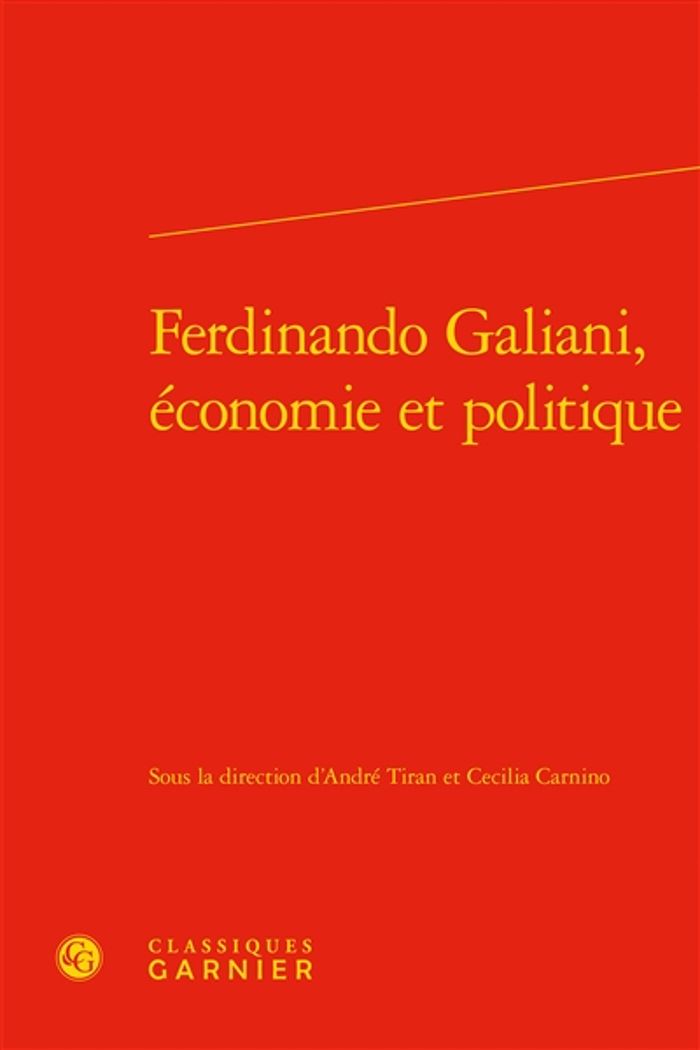Couverture du livre « FERDINANDO GALIANI, ECONOMIE ET POLITIQUE » de Andre Tiran, librairie Les Contes Infusés à Corte