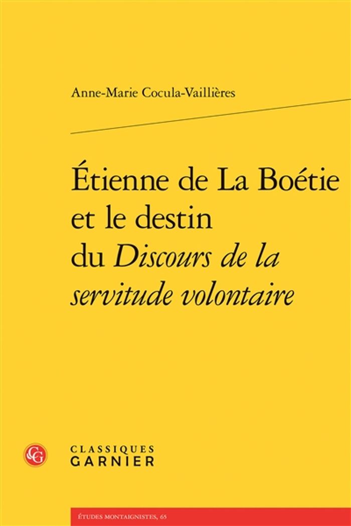Couverture du livre « ETIENNE DE LA BOETIE ET LE DESTIN DU DISCOURS DE LA SERVITUDE VOLONTAIRE » de Claude Blum, librairie Les Contes Infusés à Corte