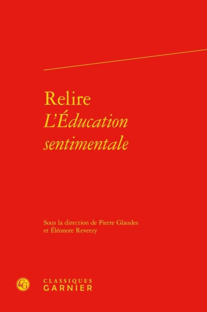 Couverture du livre « RELIRE L'EDUCATION SENTIMENTALE » de Pierre Glaudes, librairie Les Contes Infusés à Corte