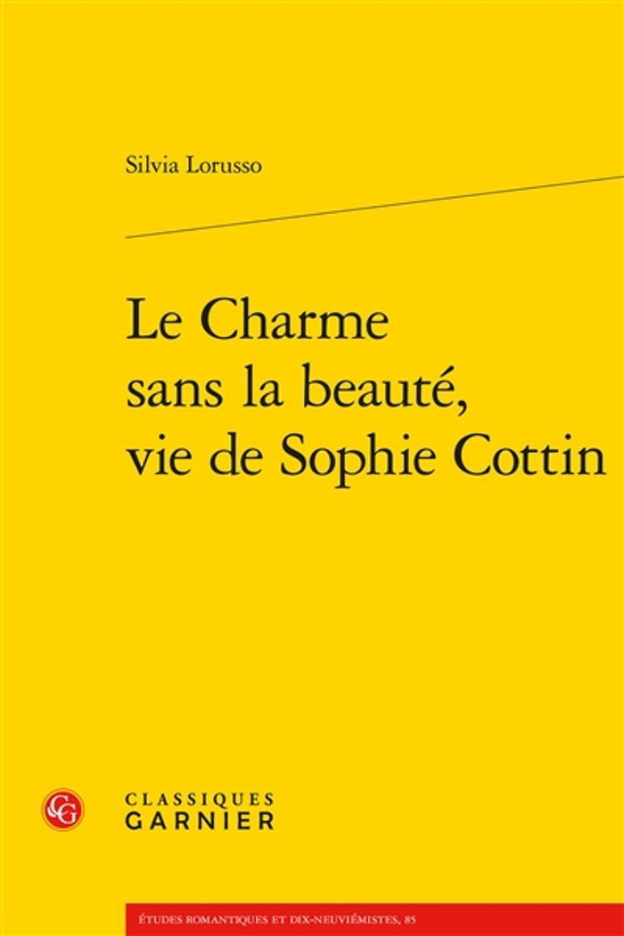 Couverture du livre « LE CHARME SANS LA BEAUTE, VIE DE SOPHIE COTTIN » de Silvia Lorusso, librairie Les Contes Infusés à Corte
