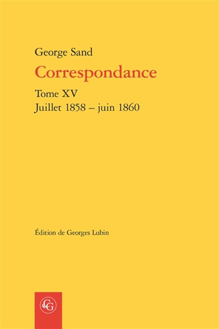 Couverture du livre « CORRESPONDANCE - TOME XV - JUILLET 1858 - JUIN 1860 » de George Sand, librairie Les Contes Infusés à Corte