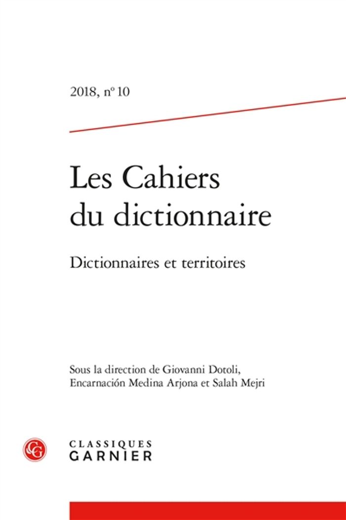 Couverture du livre « LES CAHIERS DU DICTIONNAIRE - 2018, N 10 - DICTIONNAIRES ET TERRITOIRES » de Giovanni Dotoli, librairie Les Contes Infusés à Corte