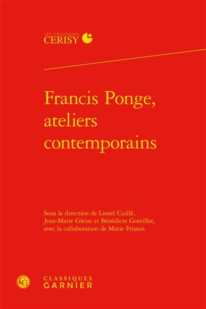 Couverture du livre « FRANCIS PONGE, ATELIERS CONTEMPORAINS » de Collectif, librairie Les Contes Infusés à Corte