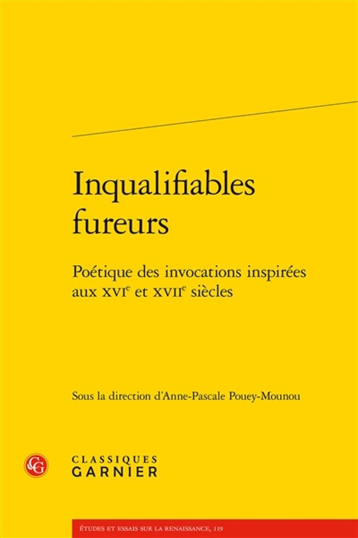 Couverture du livre « INQUALIFIABLES FUREURS - POETIQUE DES INVOCATIONS INSPIREES AUX XVIE ET XVIIE SIECLES » de A-P. Pouey-Mounou, librairie Les Contes Infusés à Corte