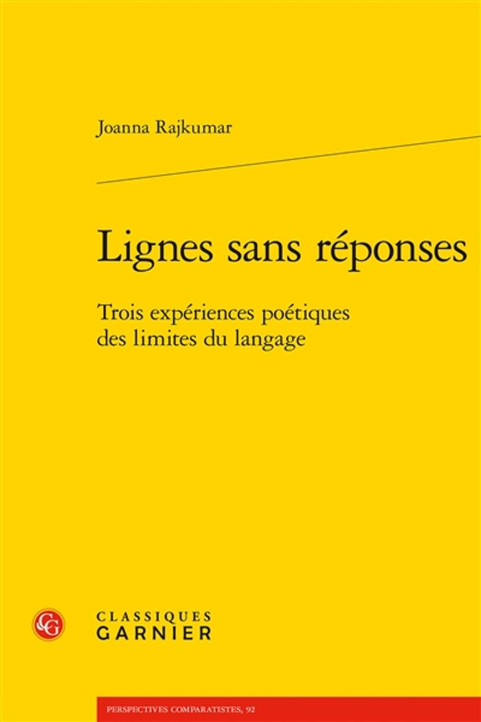 Couverture du livre « LIGNES SANS REPONSES - TROIS EXPERIENCES POETIQUES DES LIMITES DU LANGAGE » de Joanna Rajkumar, librairie Les Contes Infusés à Corte