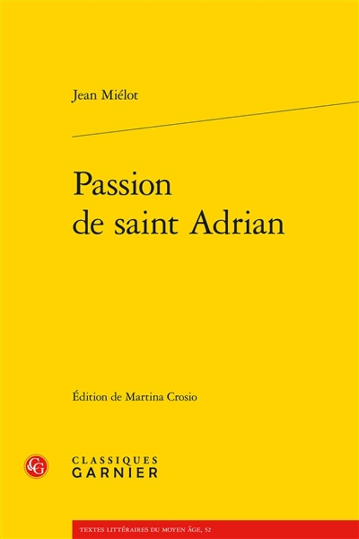 Couverture du livre « PASSION DE SAINT ADRIAN » de Jean Mielot, librairie Les Contes Infusés à Corte